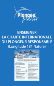 Enseigner la charte internationale du plongeur responsable de Longitude 181 nature
